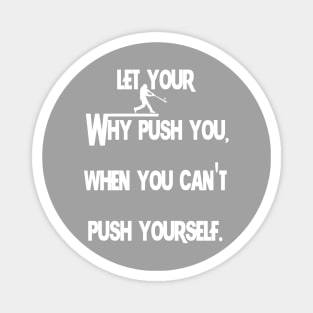 Let Your Why Push You Baseball Magnet